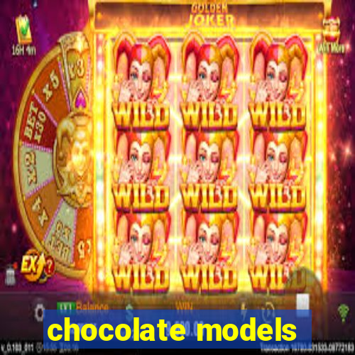 chocolate models