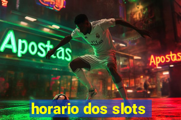 horario dos slots