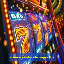 a nova cinderela superflix