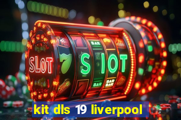 kit dls 19 liverpool