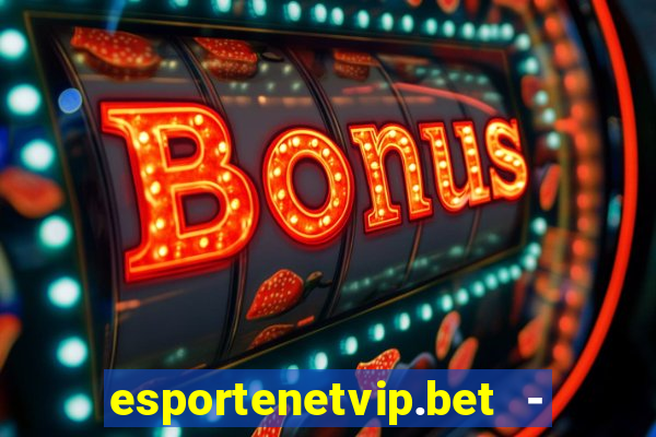 esportenetvip.bet - apostas online