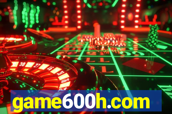 game600h.com