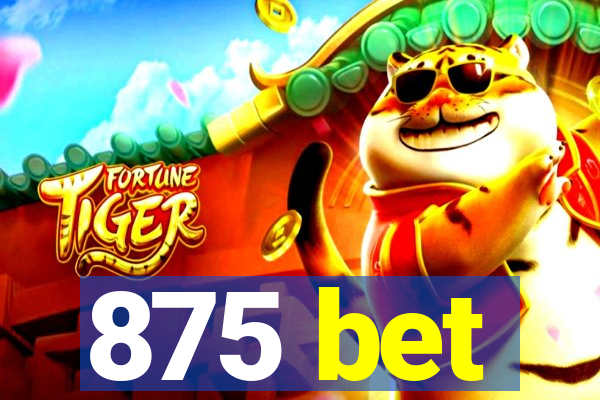 875 bet