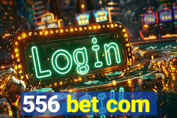 556 bet com