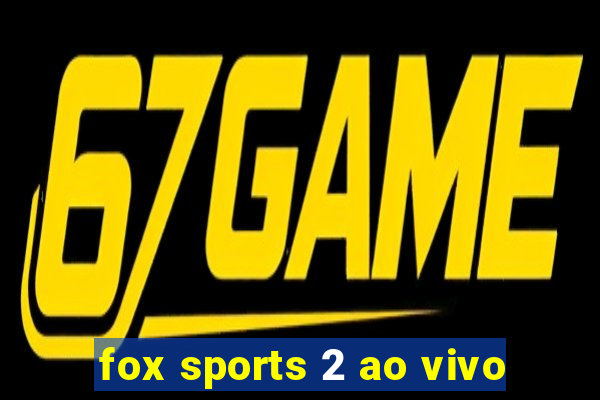 fox sports 2 ao vivo