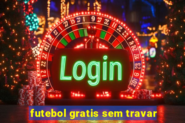 futebol gratis sem travar