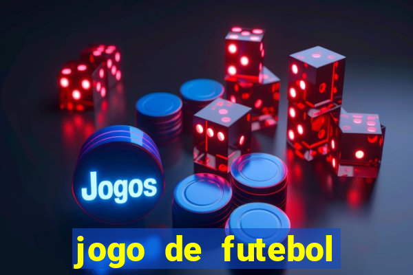 jogo de futebol com dinheiro infinito