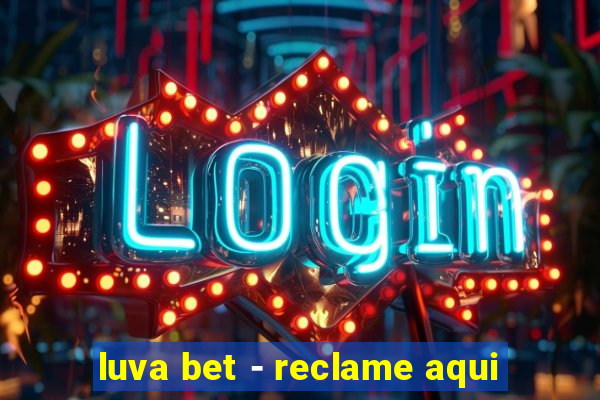 luva bet - reclame aqui