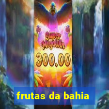 frutas da bahia