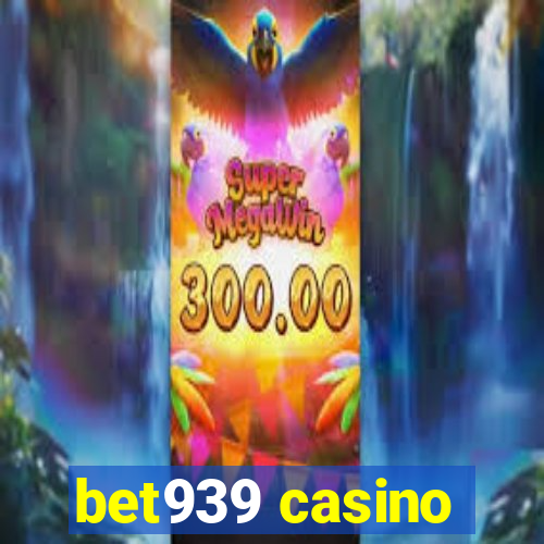 bet939 casino