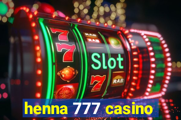 henna 777 casino