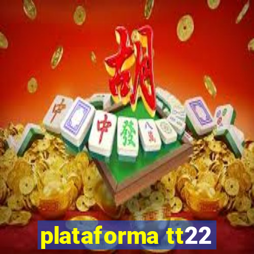 plataforma tt22