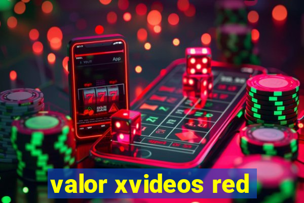 valor xvideos red