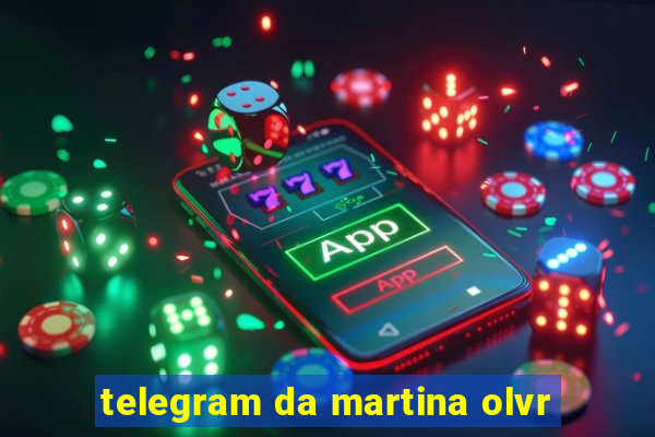 telegram da martina olvr