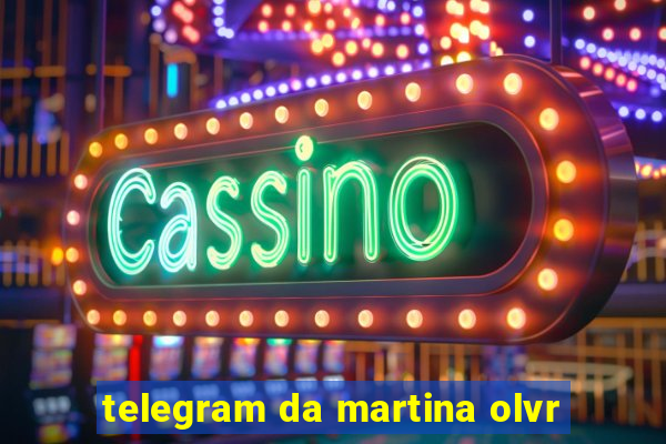 telegram da martina olvr