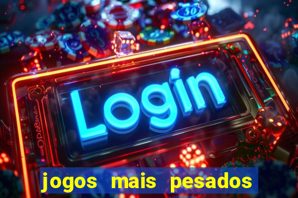 jogos mais pesados para android