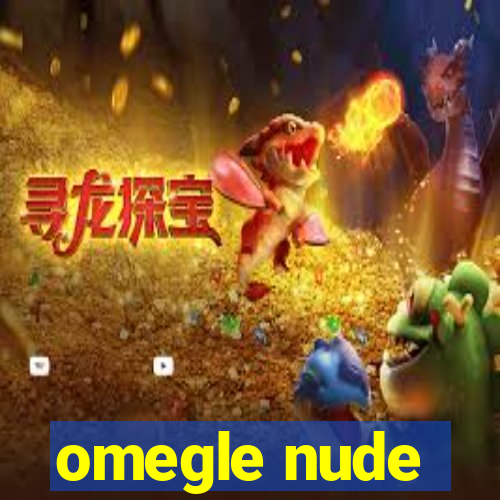 omegle nude