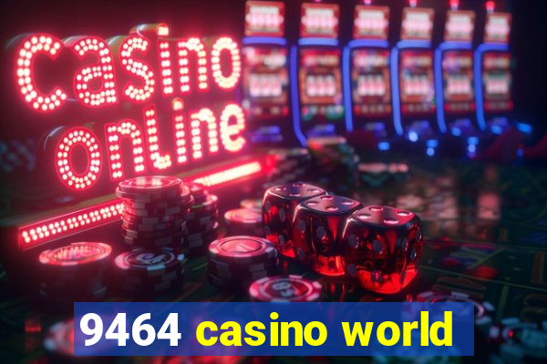 9464 casino world