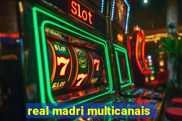 real madri multicanais