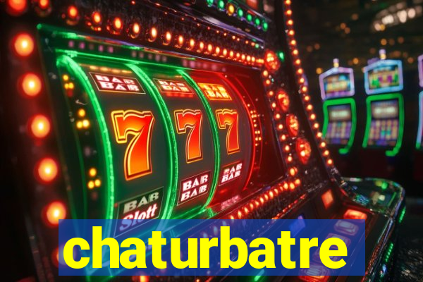 chaturbatre