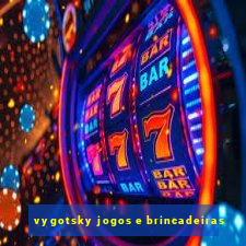 vygotsky jogos e brincadeiras