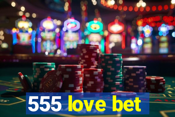 555 love bet