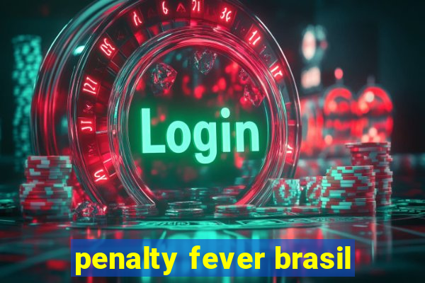 penalty fever brasil