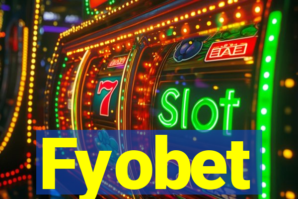 Fyobet