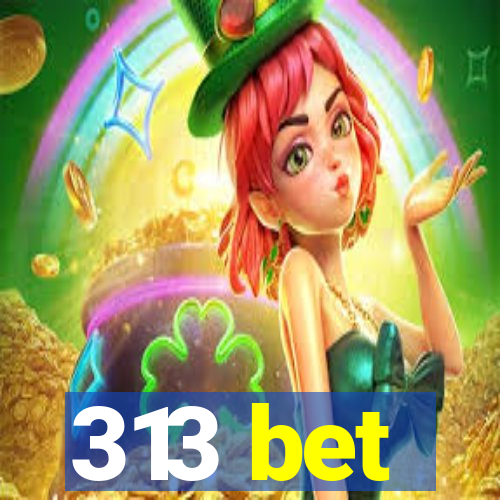 313 bet