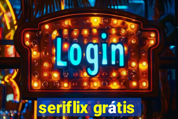 seriflix grátis