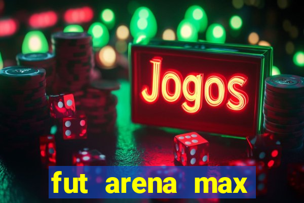 fut arena max futebol ao vivo