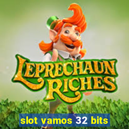 slot vamos 32 bits