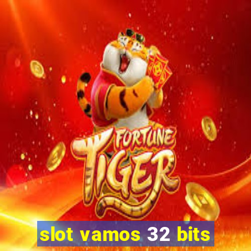 slot vamos 32 bits