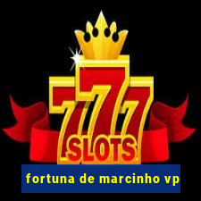 fortuna de marcinho vp