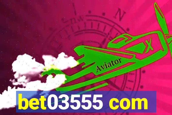 bet03555 com