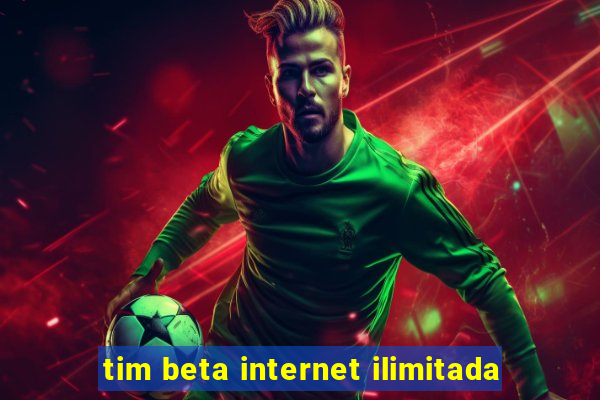 tim beta internet ilimitada