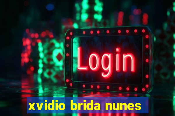 xvidio brida nunes