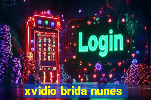 xvidio brida nunes