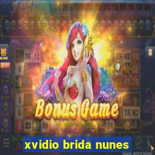 xvidio brida nunes