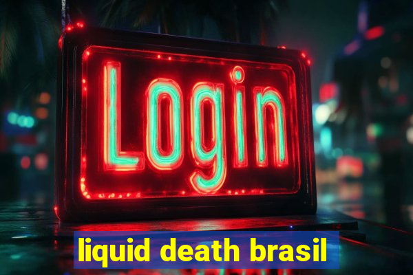 liquid death brasil