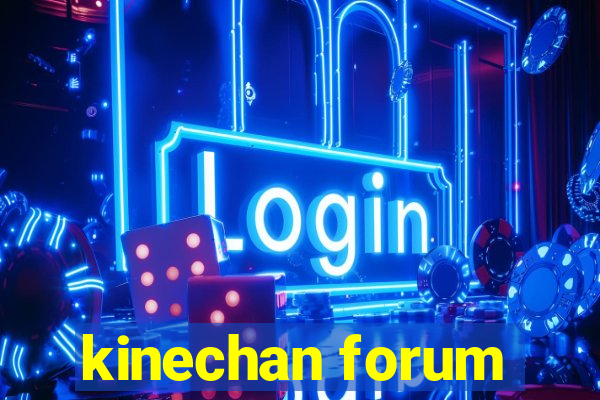 kinechan forum