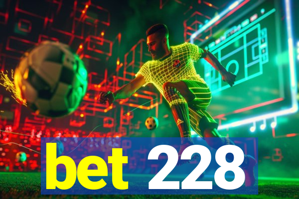 bet 228