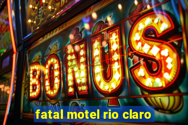 fatal motel rio claro