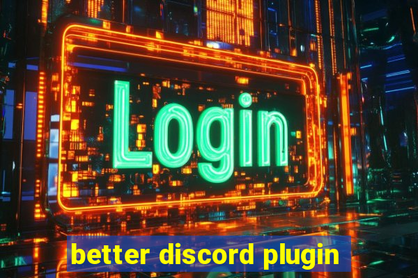 better discord plugin