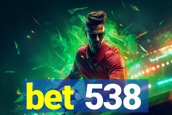 bet 538