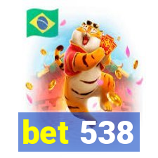 bet 538