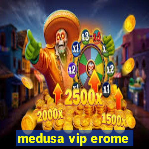 medusa vip erome