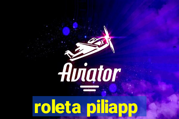 roleta piliapp