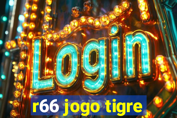 r66 jogo tigre