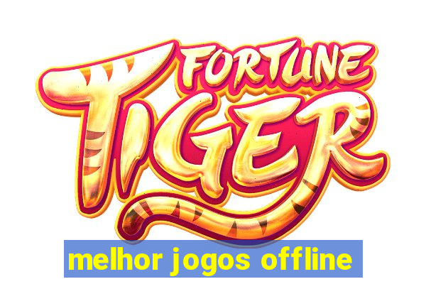 melhor jogos offline